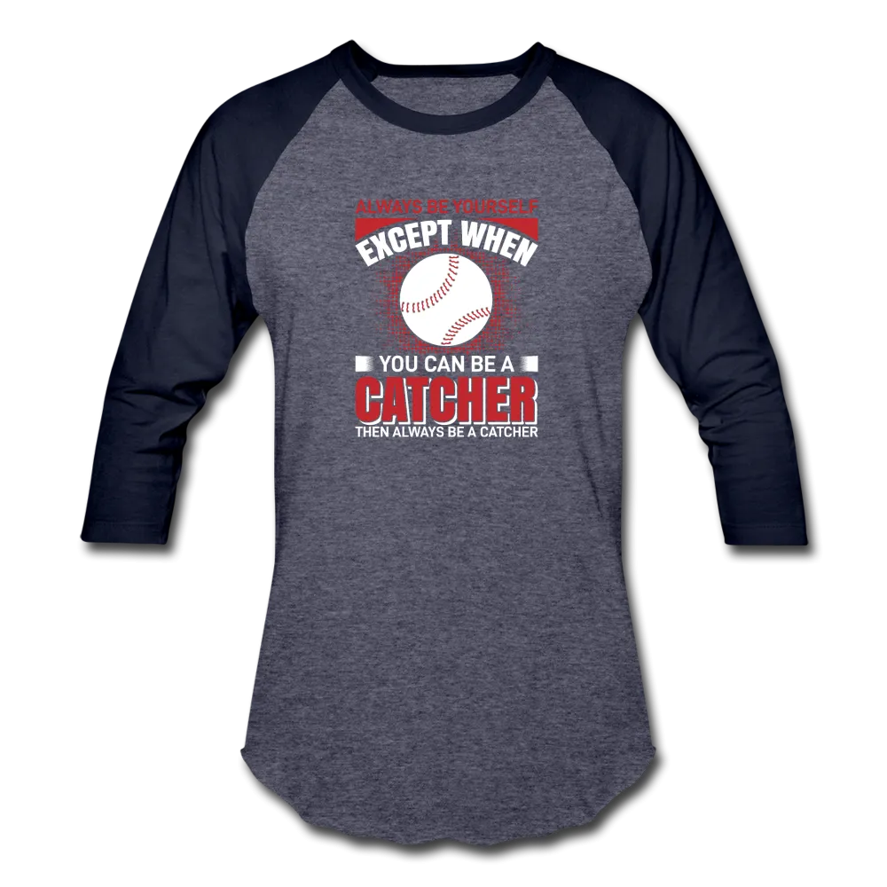 ALWAYS BE YOURSELF Baseball T-Shirt