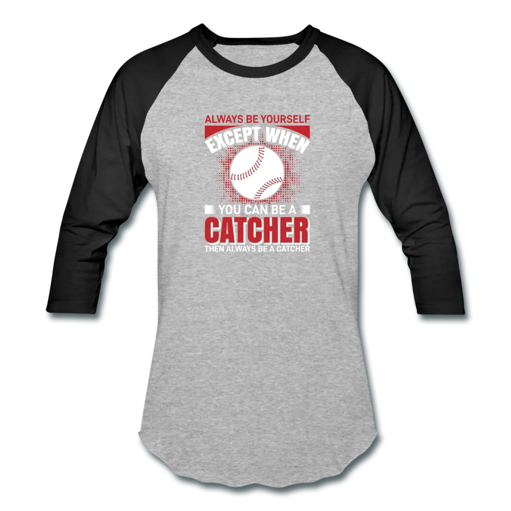 ALWAYS BE YOURSELF Baseball T-Shirt