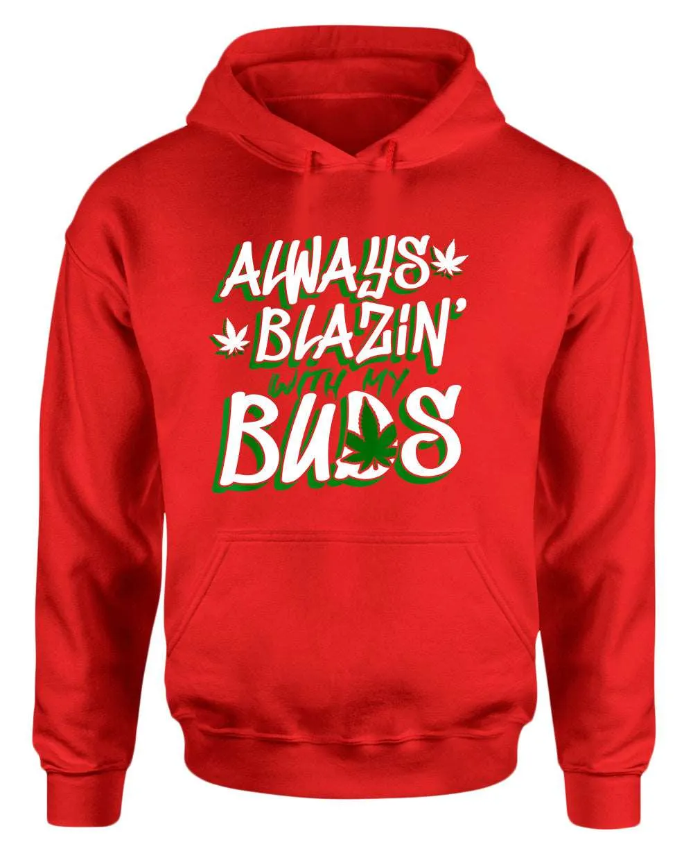 Always blazin' with my buds hoodie