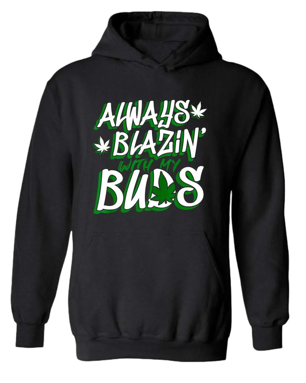 Always blazin' with my buds hoodie