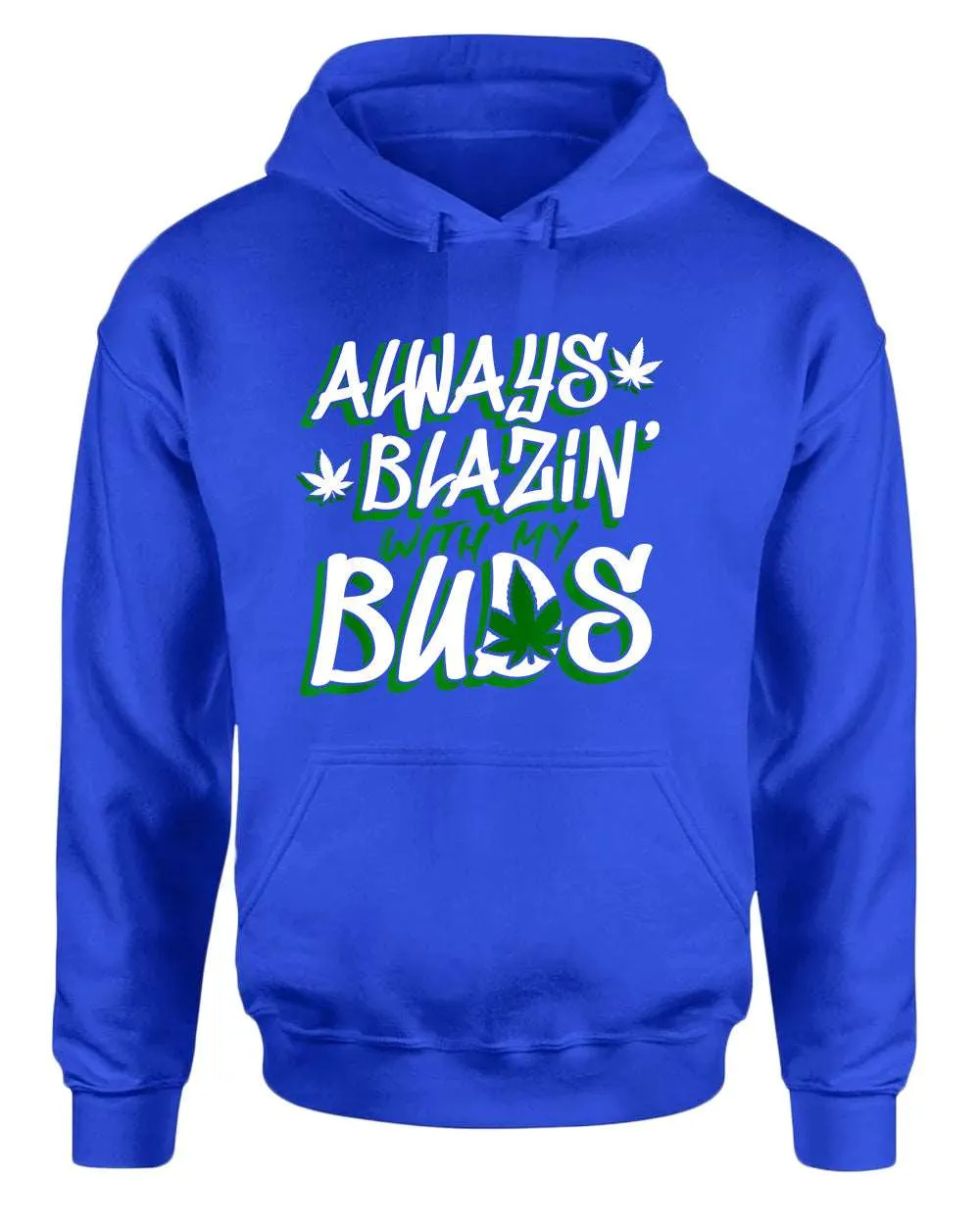 Always blazin' with my buds hoodie