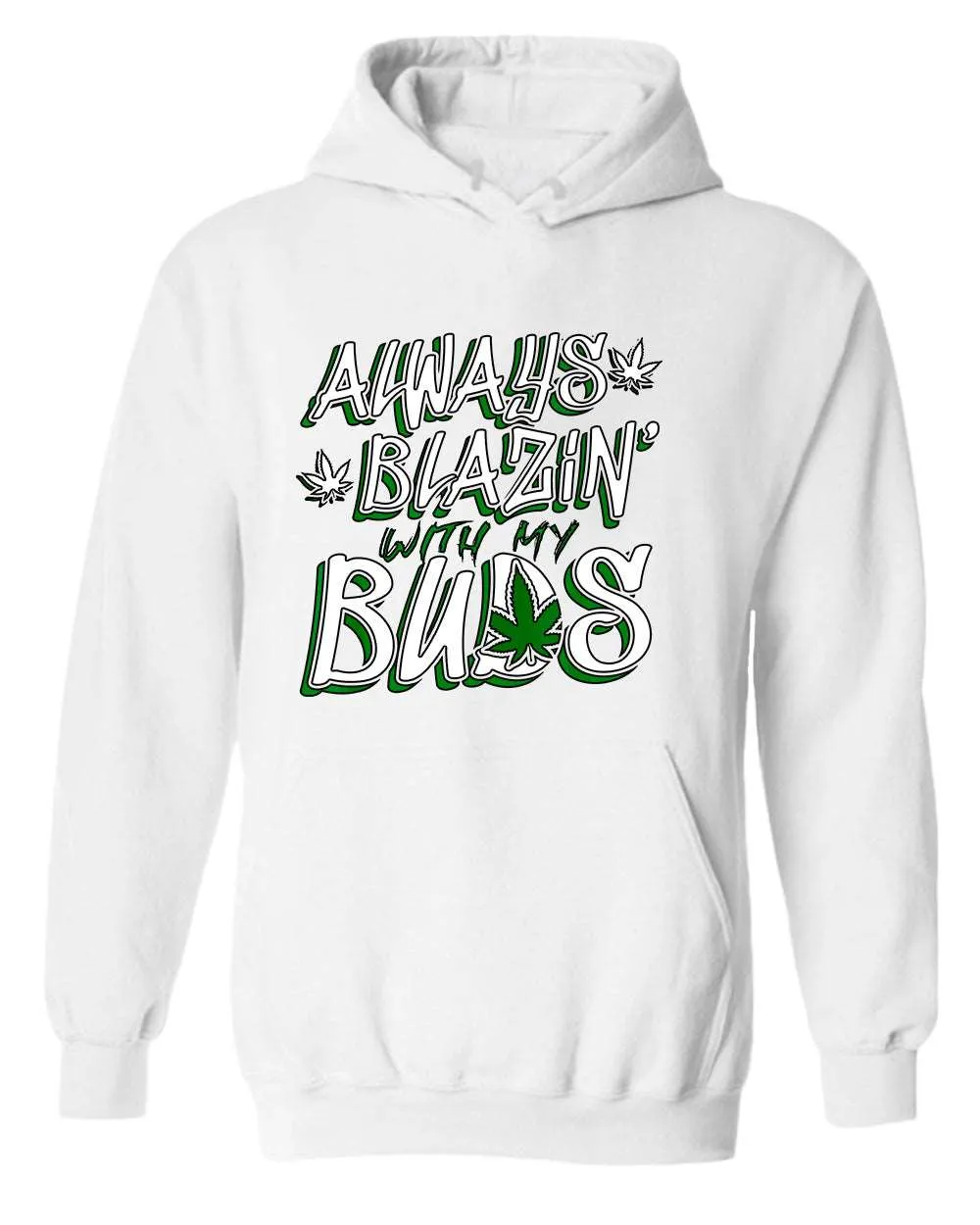 Always blazin' with my buds hoodie
