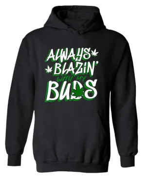 Always blazin' with my buds hoodie