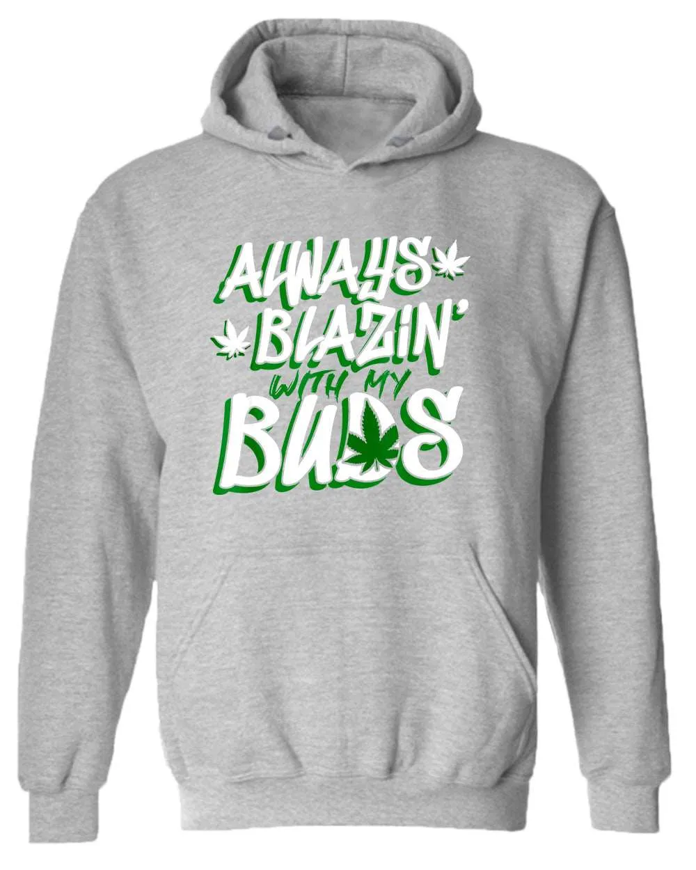 Always blazin' with my buds hoodie