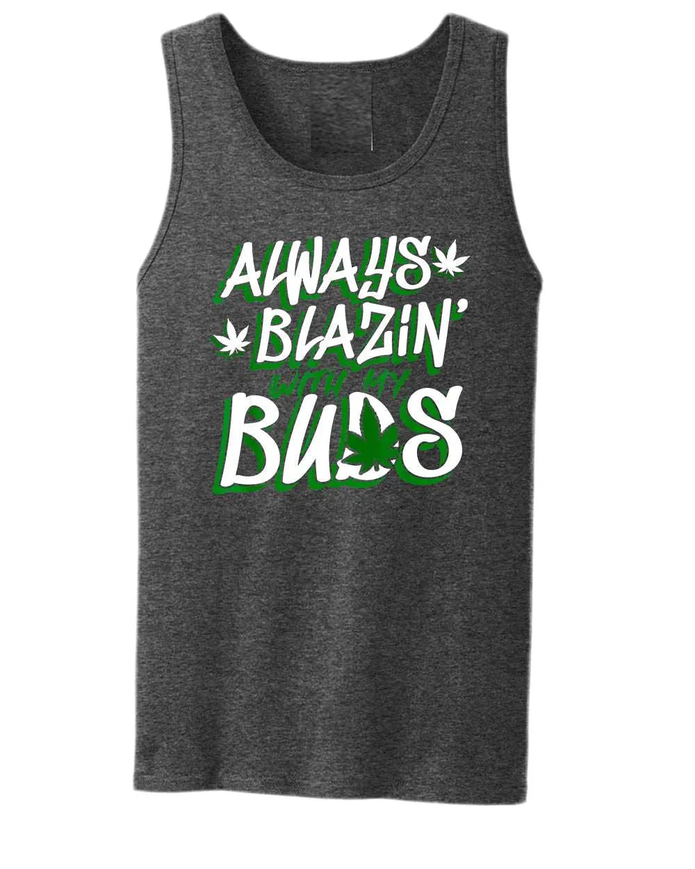 Always blazin' with my buds tank top