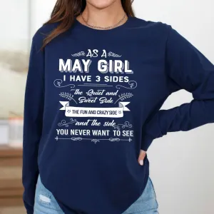 As a May Girl I Have 3 Sides - Long-Sleeve Birthday Shirt