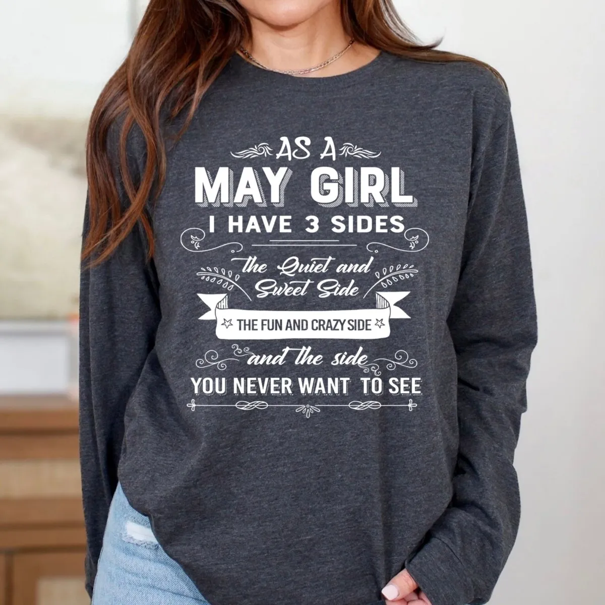 As a May Girl I Have 3 Sides - Long-Sleeve Birthday Shirt