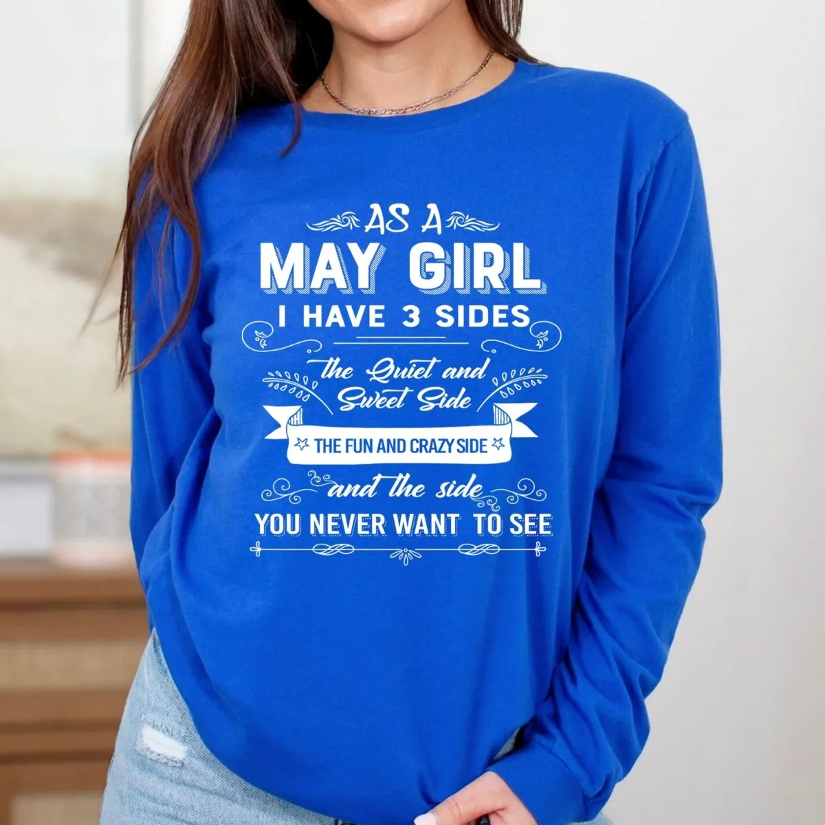 As a May Girl I Have 3 Sides - Long-Sleeve Birthday Shirt