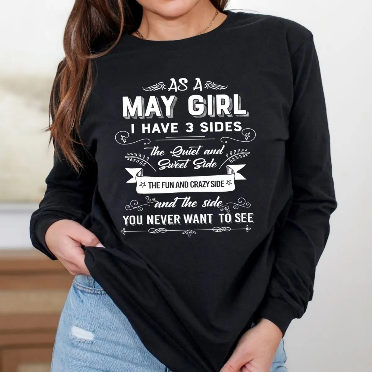 As a May Girl I Have 3 Sides - Long-Sleeve Birthday Shirt