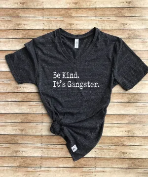 Be Kind Its Gangster Shirt