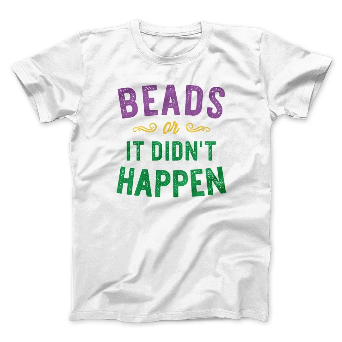 Beads or it Didn't Happen Men/Unisex T-Shirt