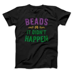 Beads or it Didn't Happen Men/Unisex T-Shirt