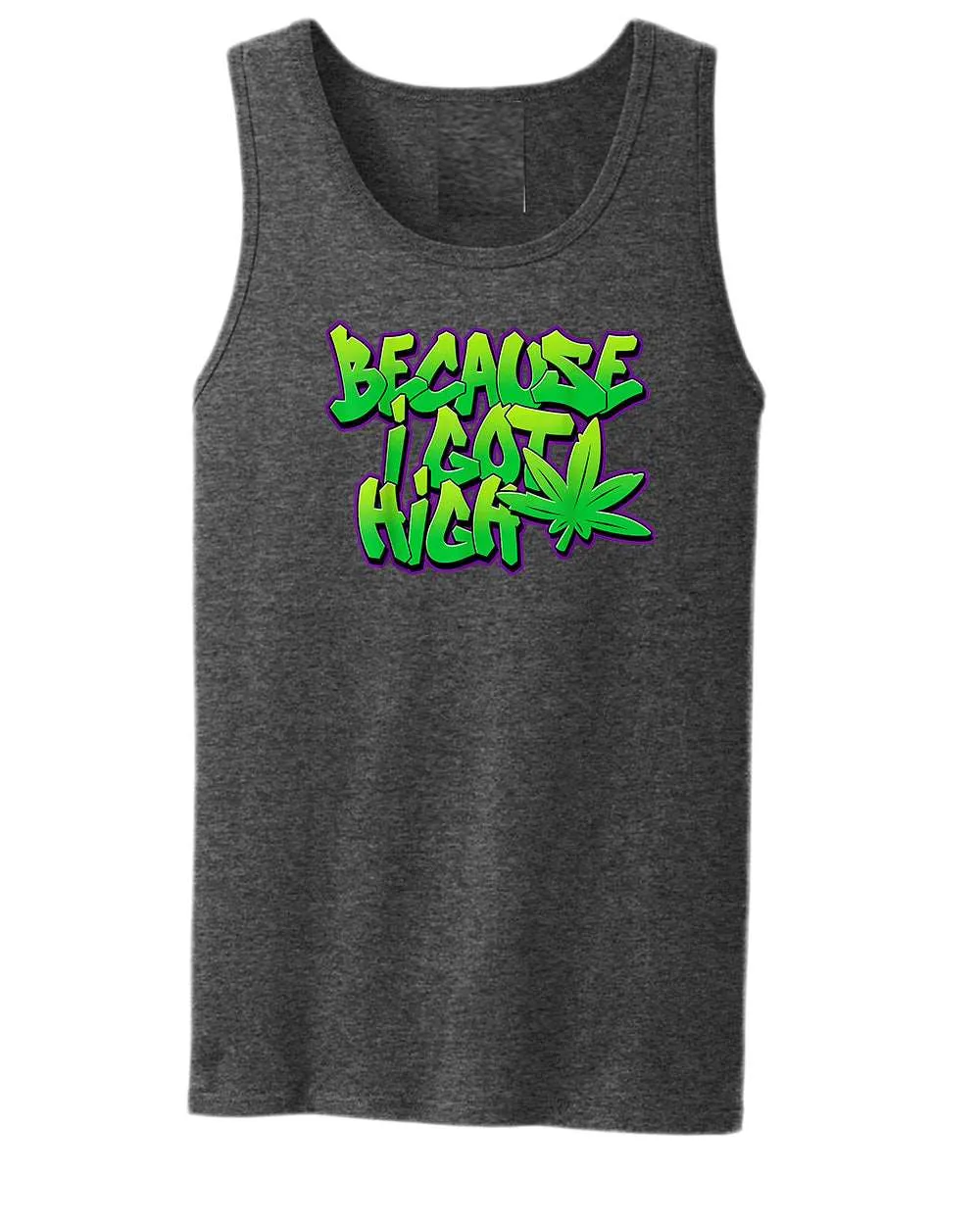 Because i got high t-shirt, funny 90 song tank tops