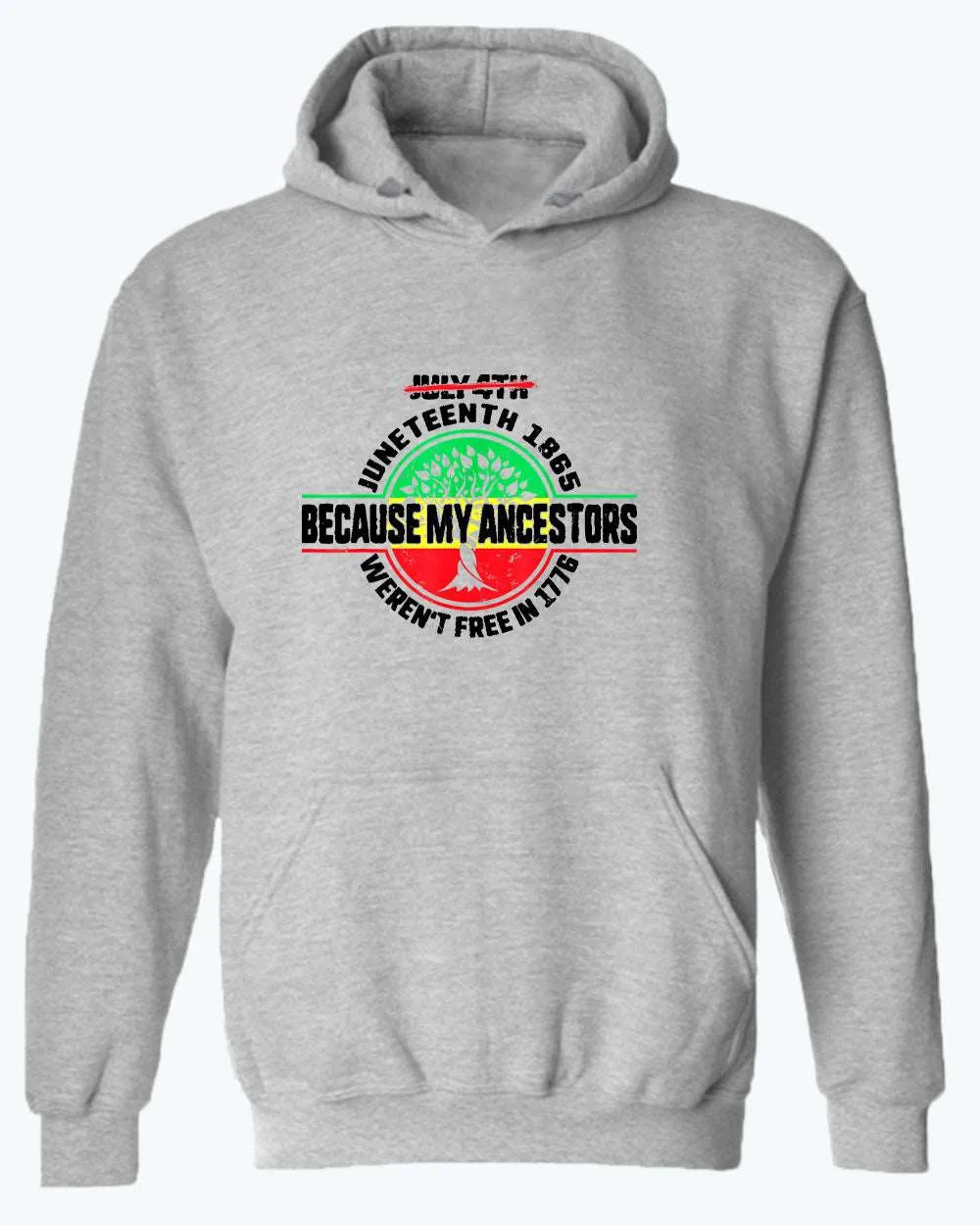 Because my ancestors weren't free in 1776 hoodie