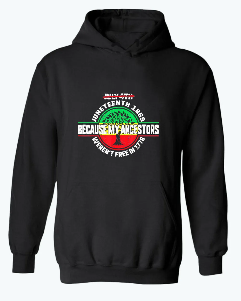Because my ancestors weren't free in 1776 hoodie