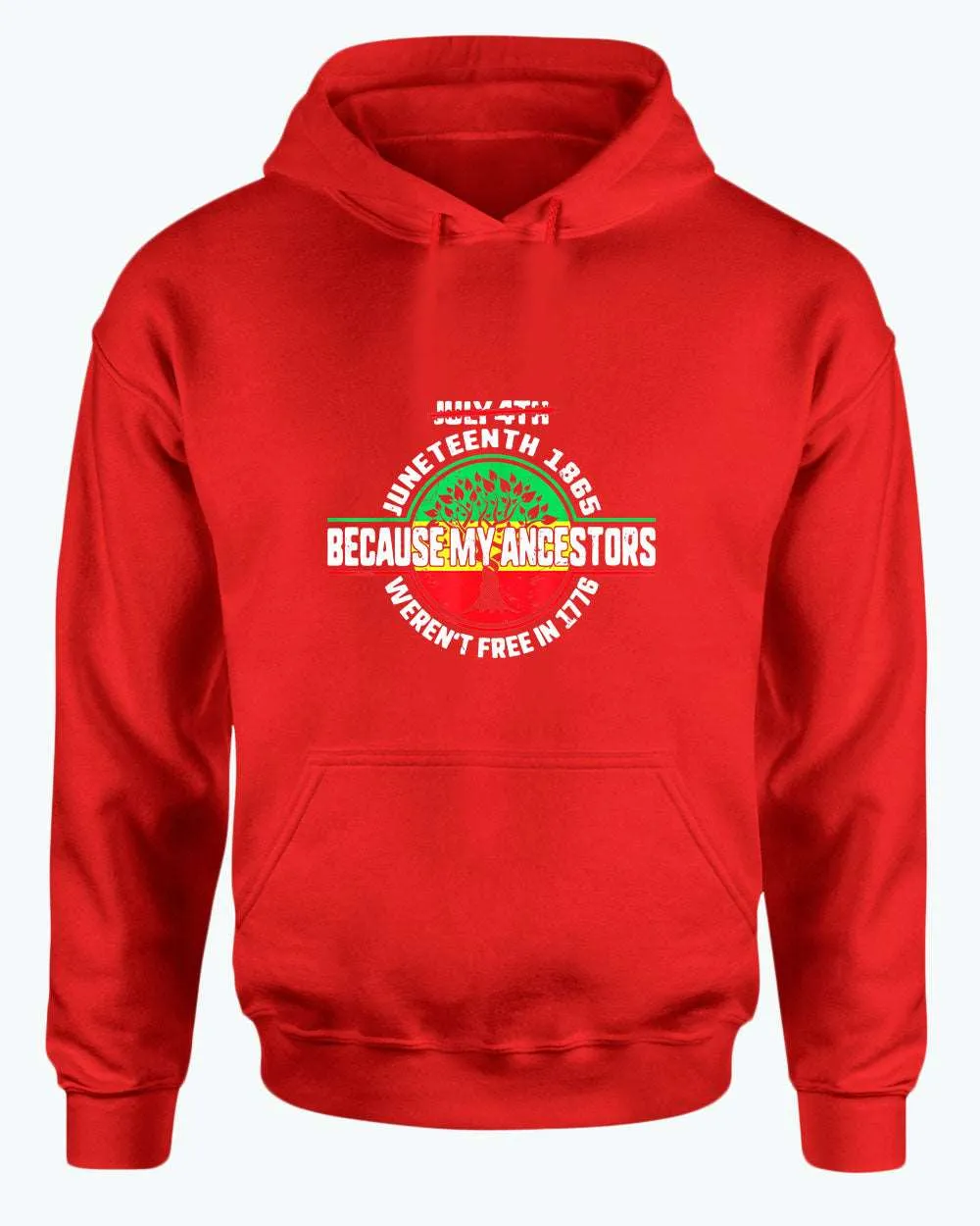 Because my ancestors weren't free in 1776 hoodie