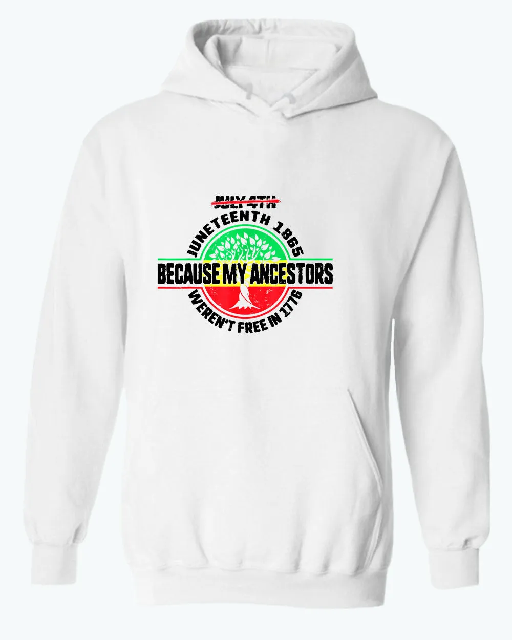 Because my ancestors weren't free in 1776 hoodie