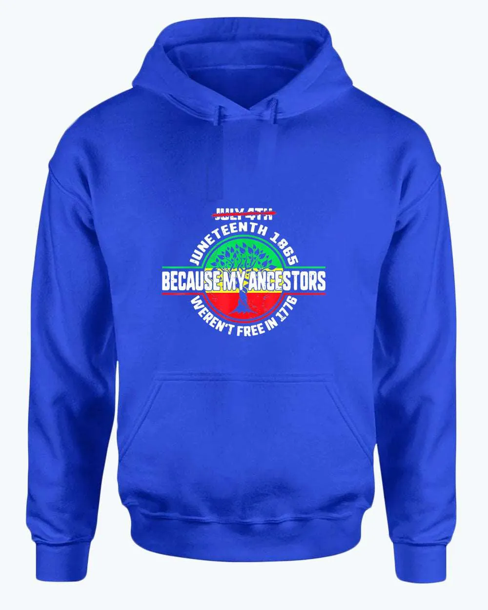 Because my ancestors weren't free in 1776 hoodie