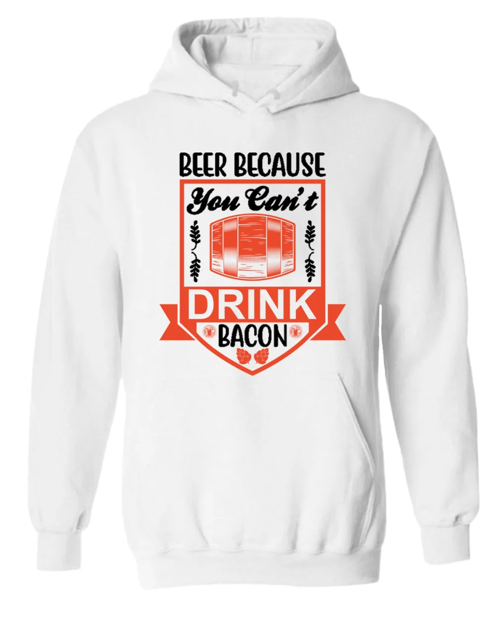 Beer because you can't drink bacon hoodie, funny drinking hoodie