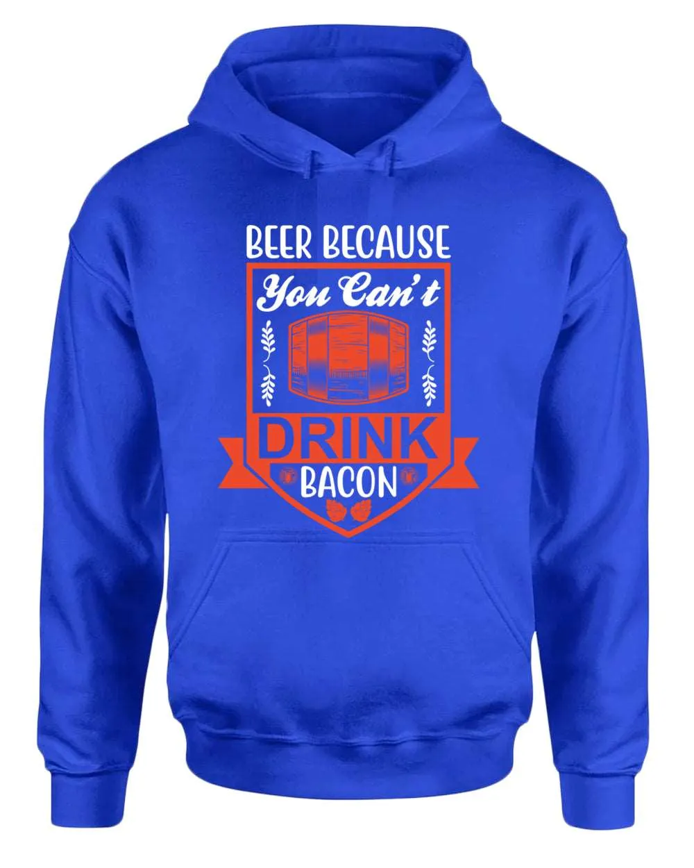 Beer because you can't drink bacon hoodie, funny drinking hoodie