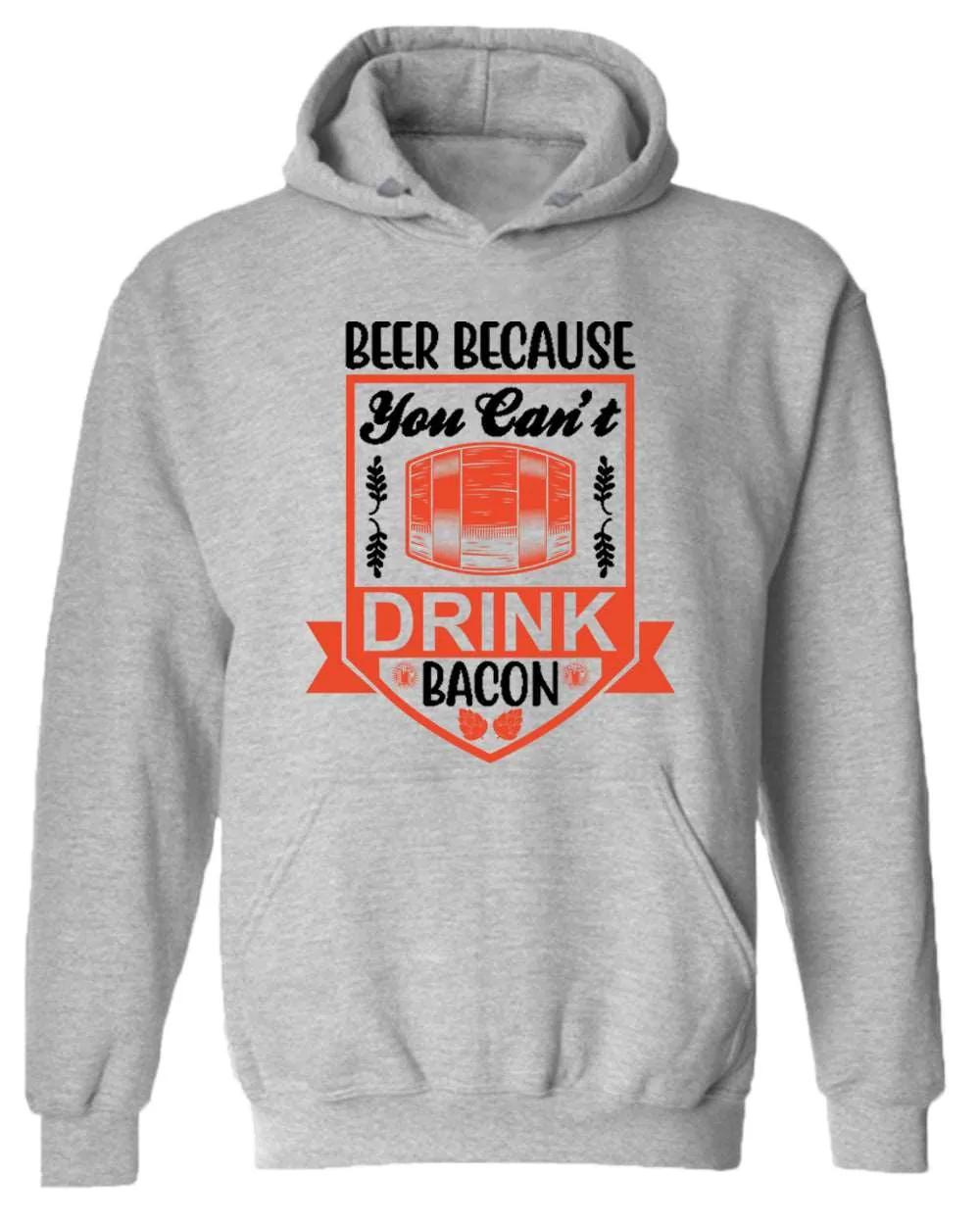 Beer because you can't drink bacon hoodie, funny drinking hoodie