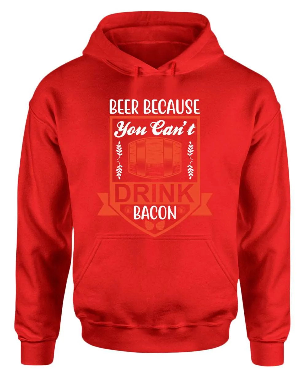 Beer because you can't drink bacon hoodie, funny drinking hoodie