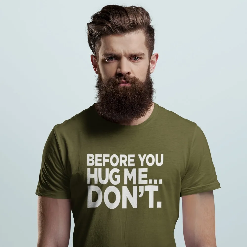 Before You Hug Me, Don't Men's/Unisex T-Shirt