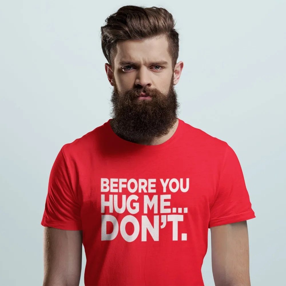Before You Hug Me, Don't Men's/Unisex T-Shirt