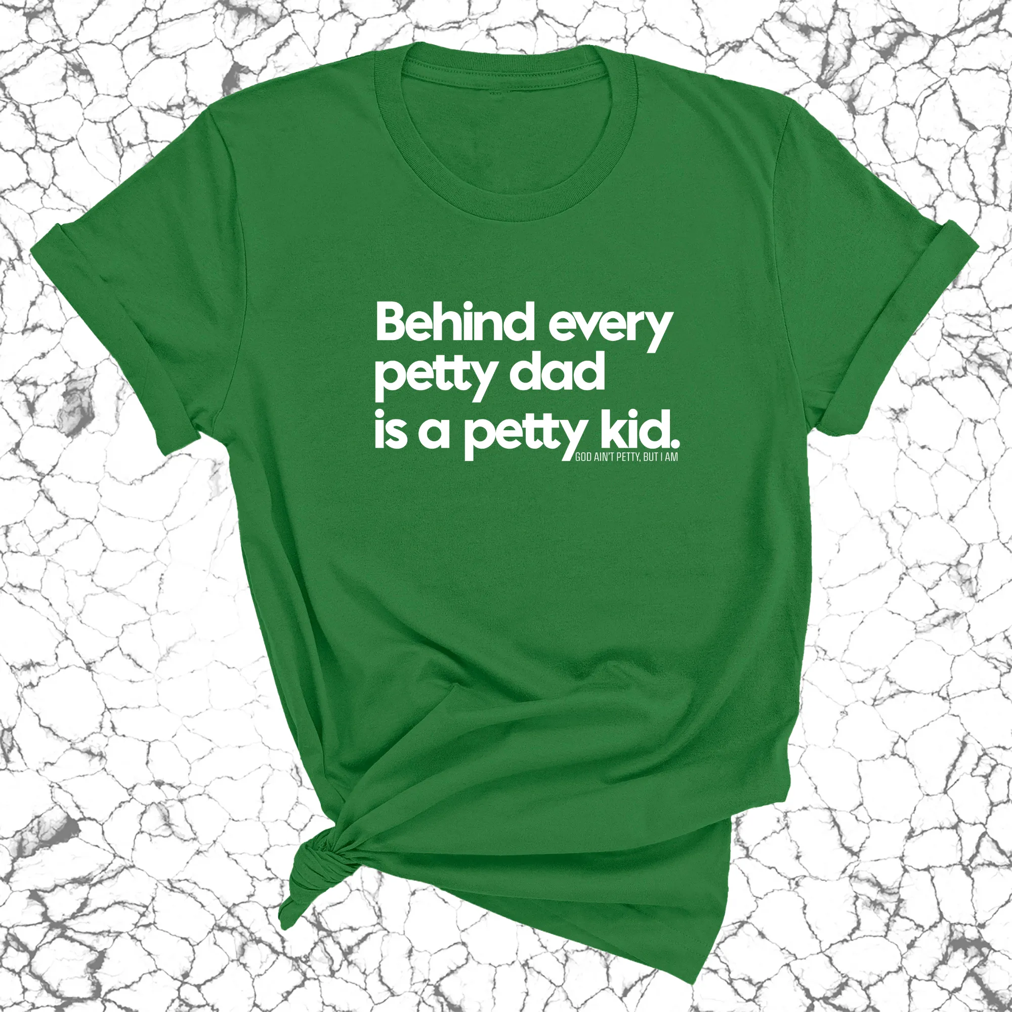 Behind every petty dad is a petty kid Unisex Tee