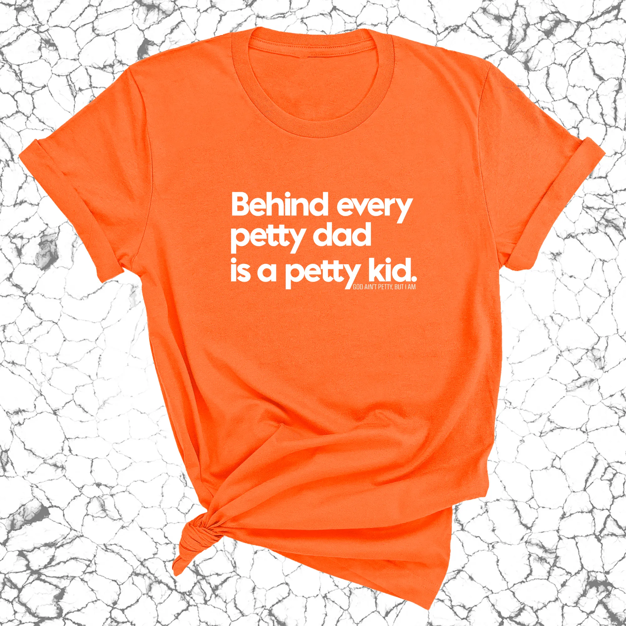 Behind every petty dad is a petty kid Unisex Tee