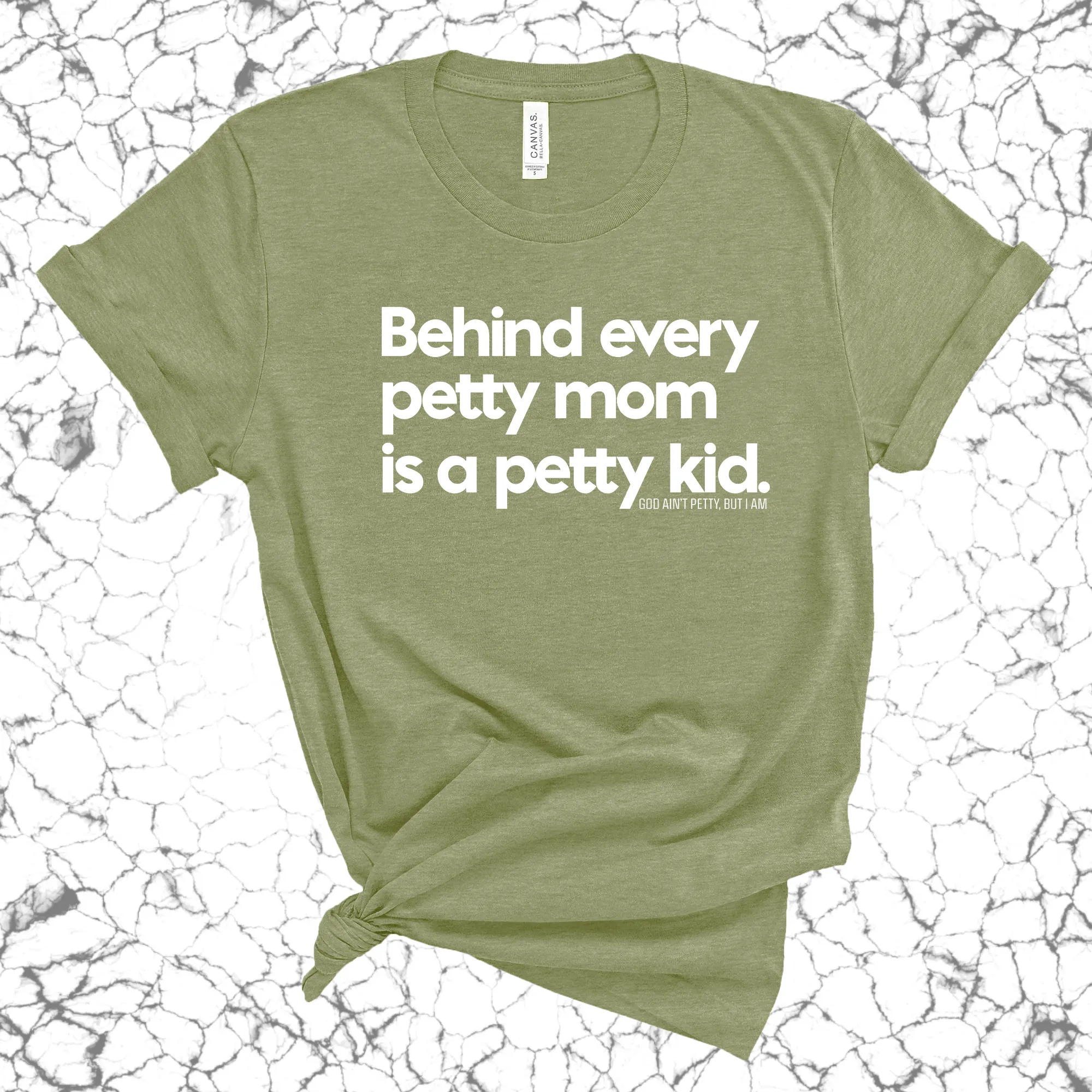 Behind every petty mom is a petty kid Unisex Tee