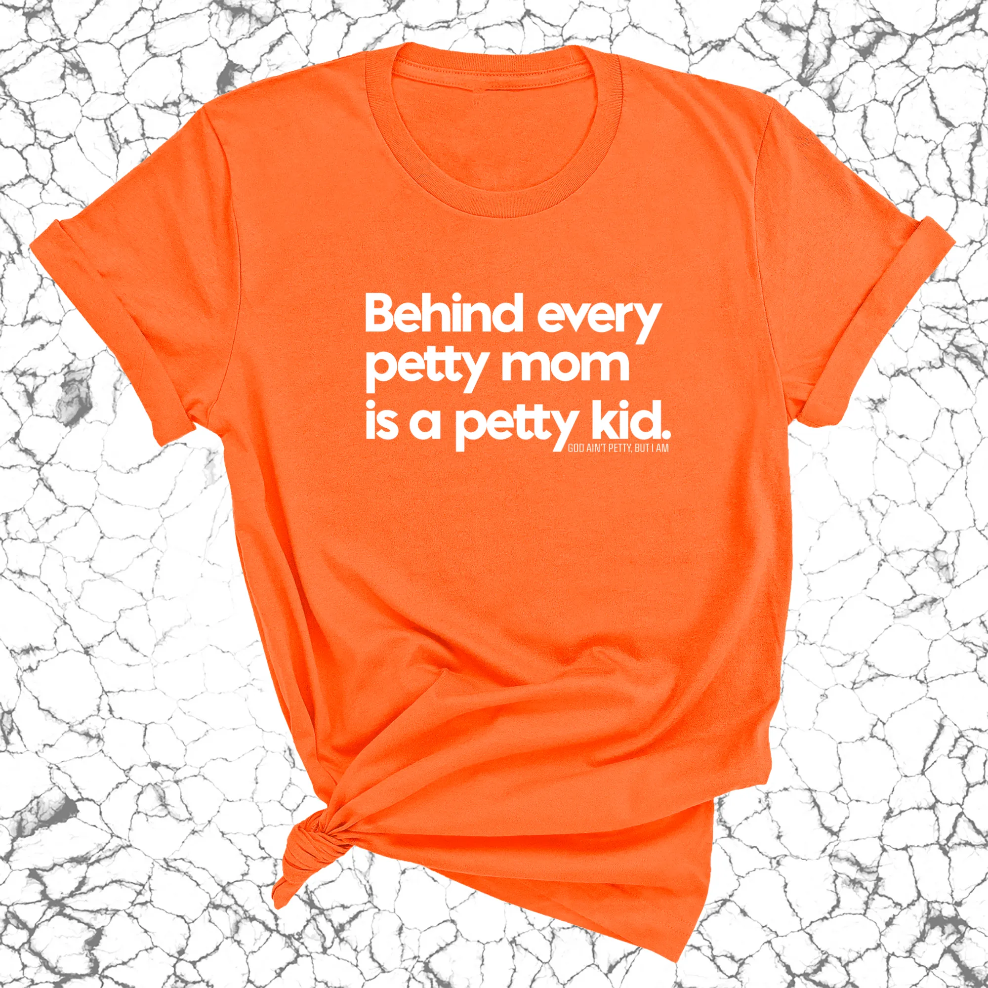 Behind every petty mom is a petty kid Unisex Tee