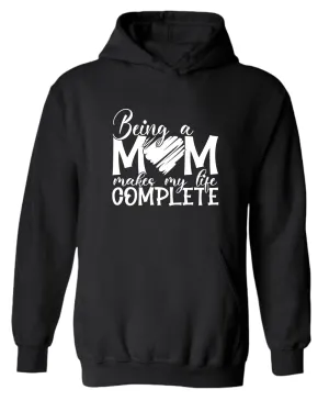 Being a mom makes my life complete hoodie