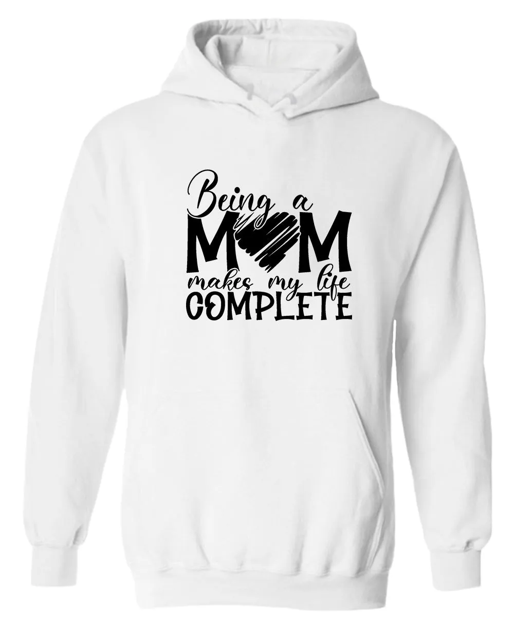 Being a mom makes my life complete hoodie