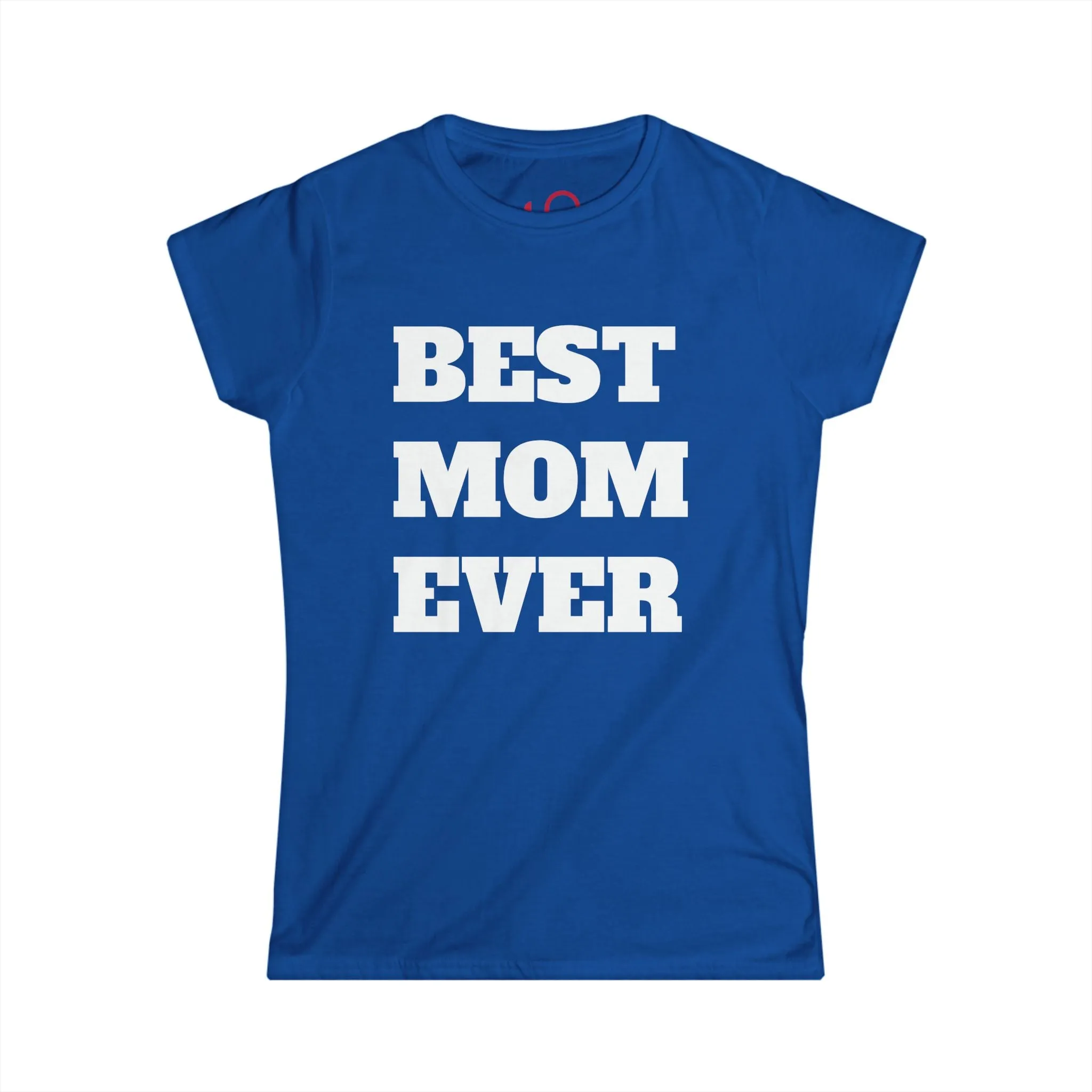 Best Mom Ever Women's Softstyle Tee