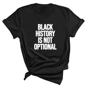 Black History is Not Optional Unisex Tee