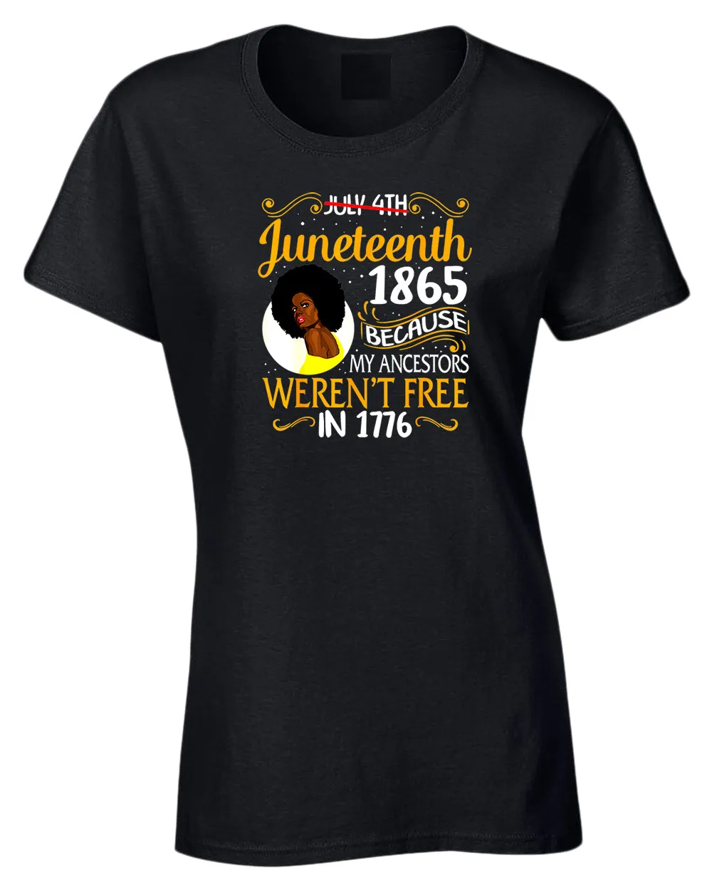 Black queen t-shirt, because my ancestors weren't free in 1776 t-shirt