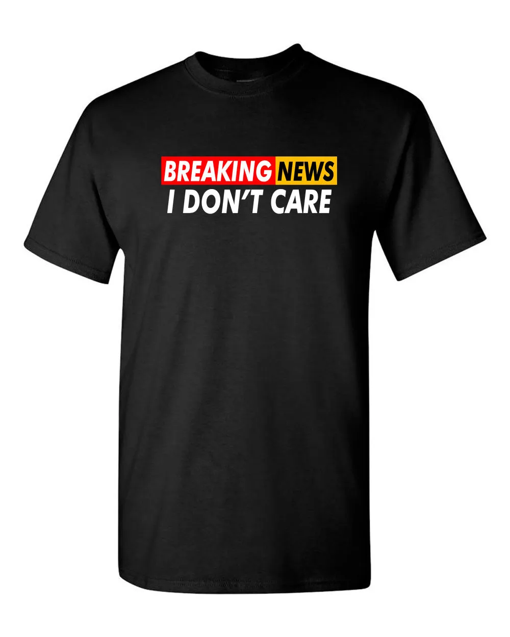 Breaking News: I Don't Care Funny Sarcasm Humor Sarcastic Tees