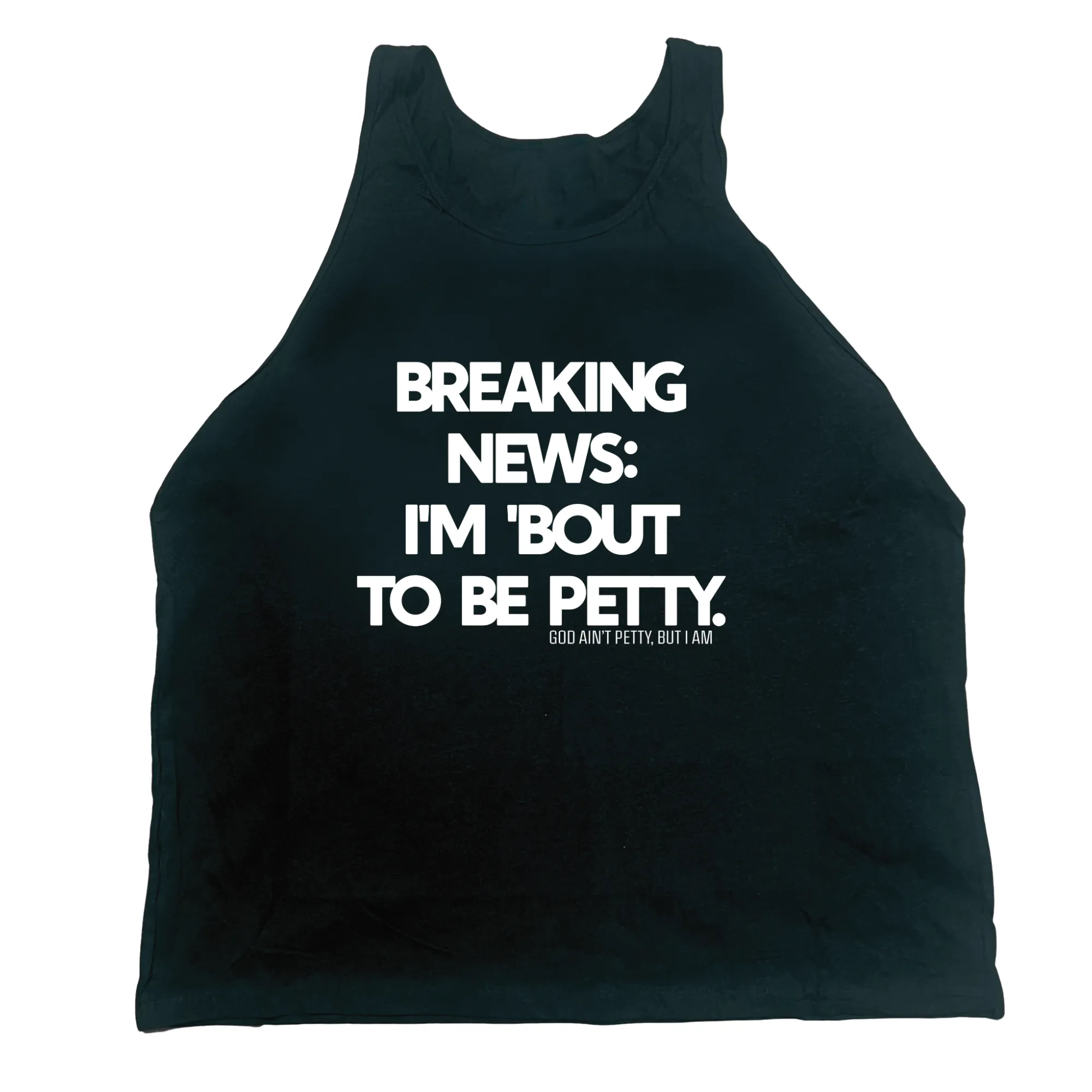 Breaking News I'm 'Bout to Be Petty Unisex Tank