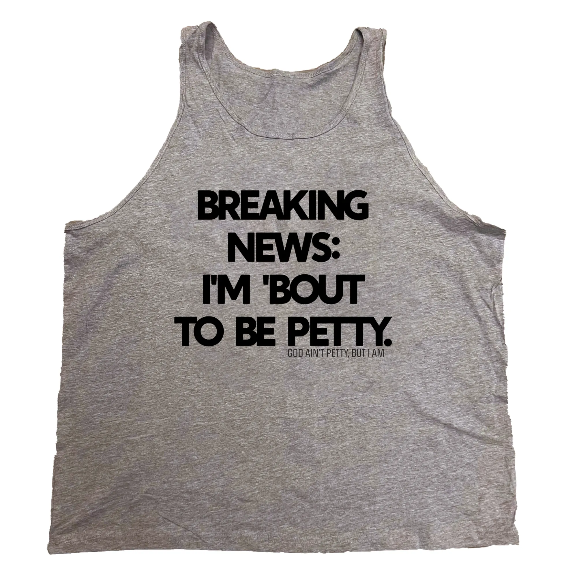Breaking News I'm 'Bout to Be Petty Unisex Tank