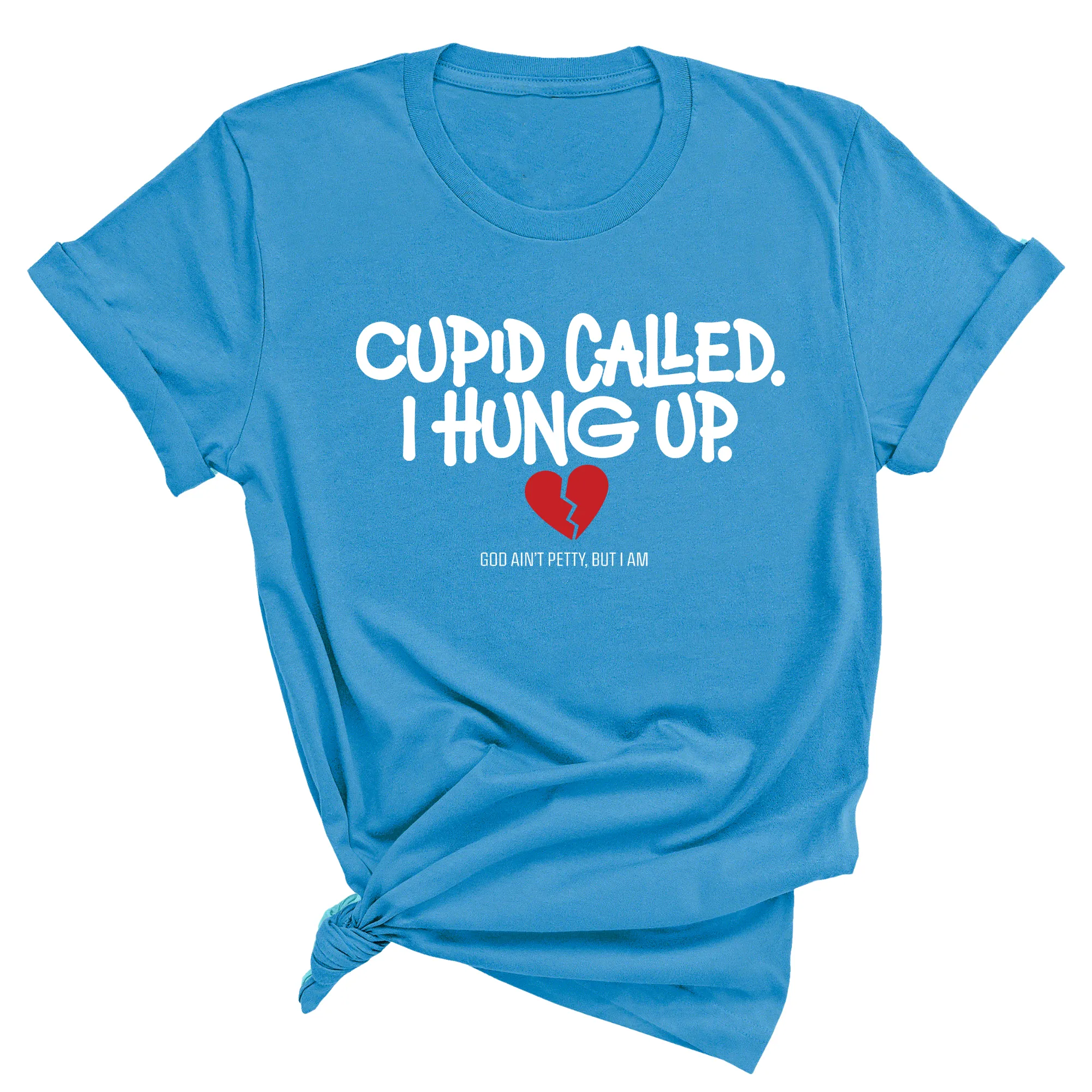 Cupid Called I hung up Unisex Tee