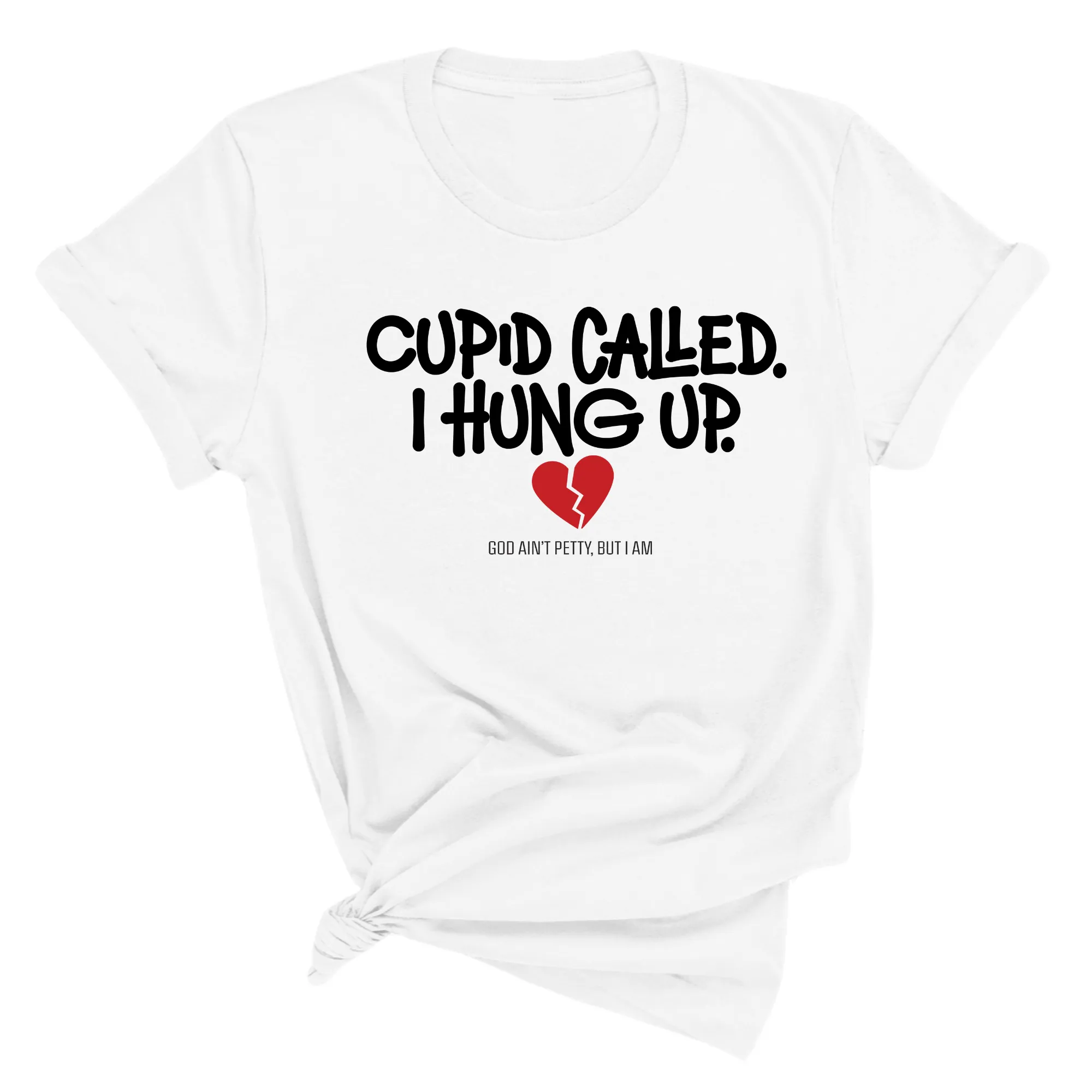 Cupid Called I hung up Unisex Tee