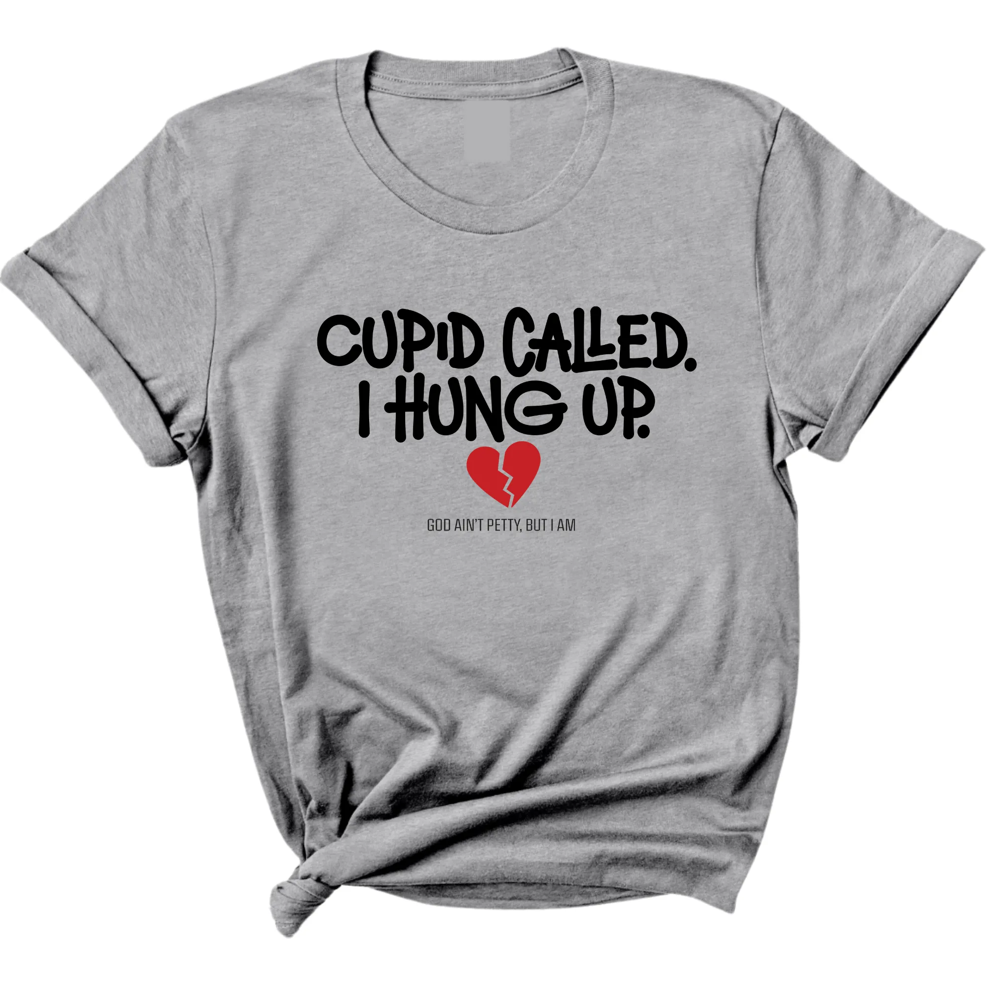 Cupid Called I hung up Unisex Tee