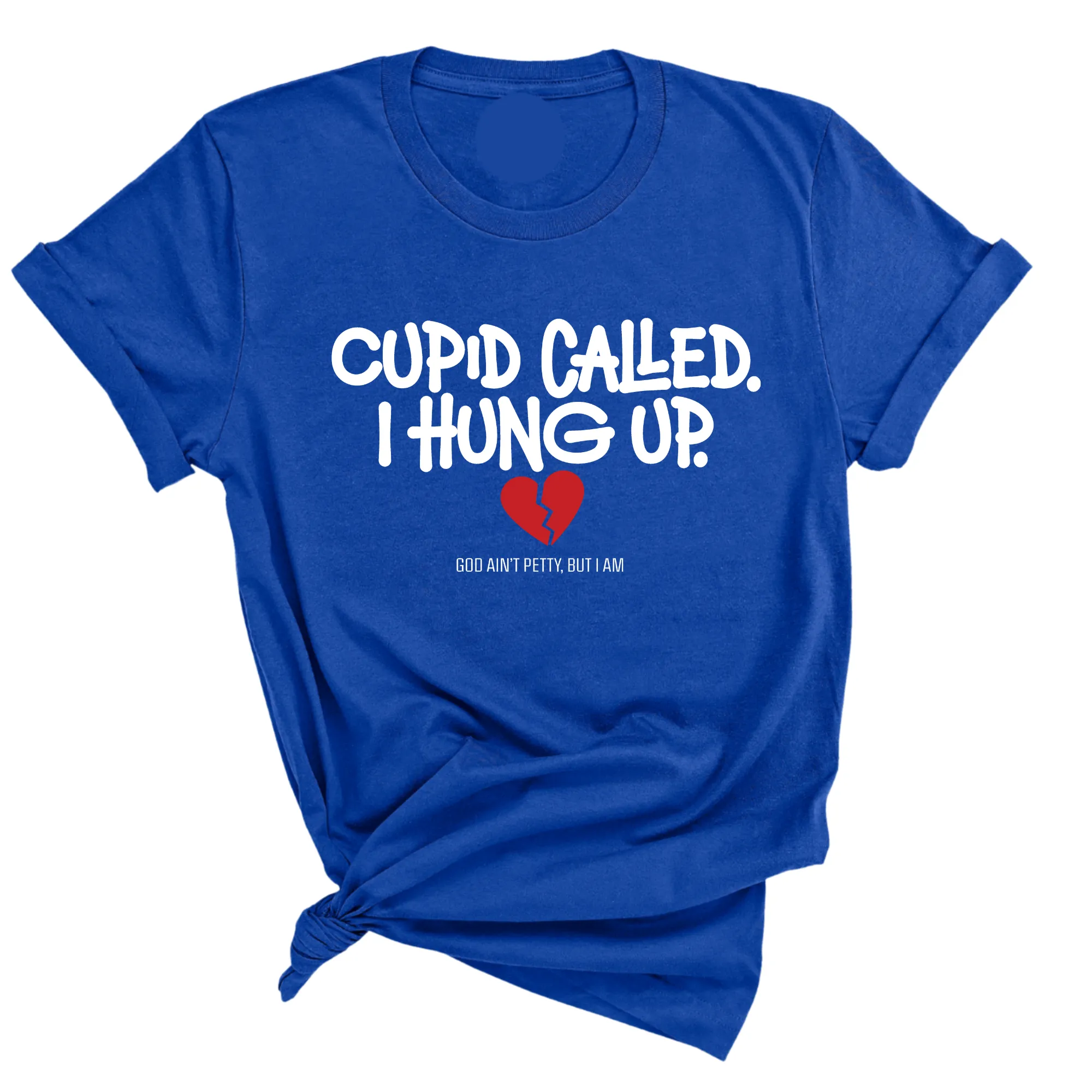 Cupid Called I hung up Unisex Tee