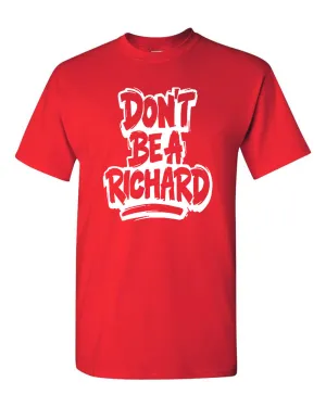 Don't Be A Richard T-Shirt  bud funny tees