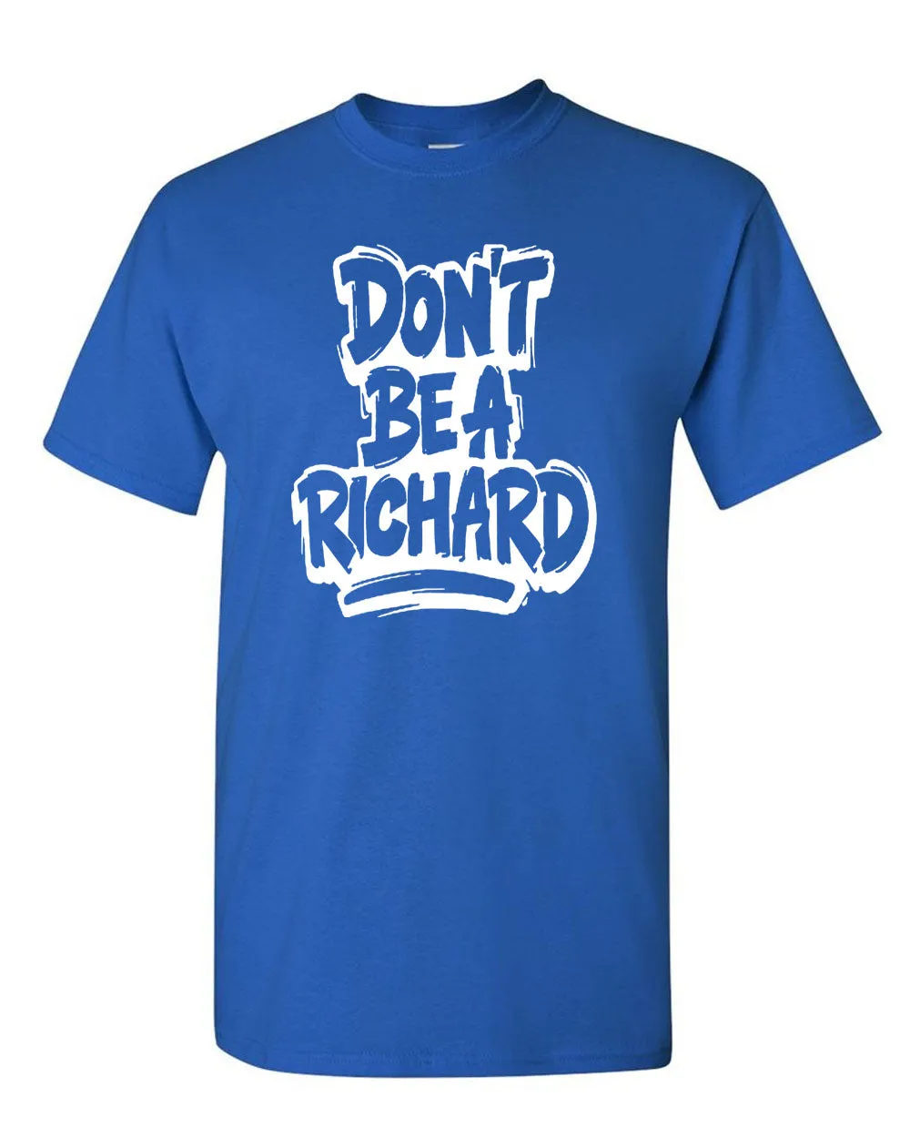 Don't Be A Richard T-Shirt  bud funny tees