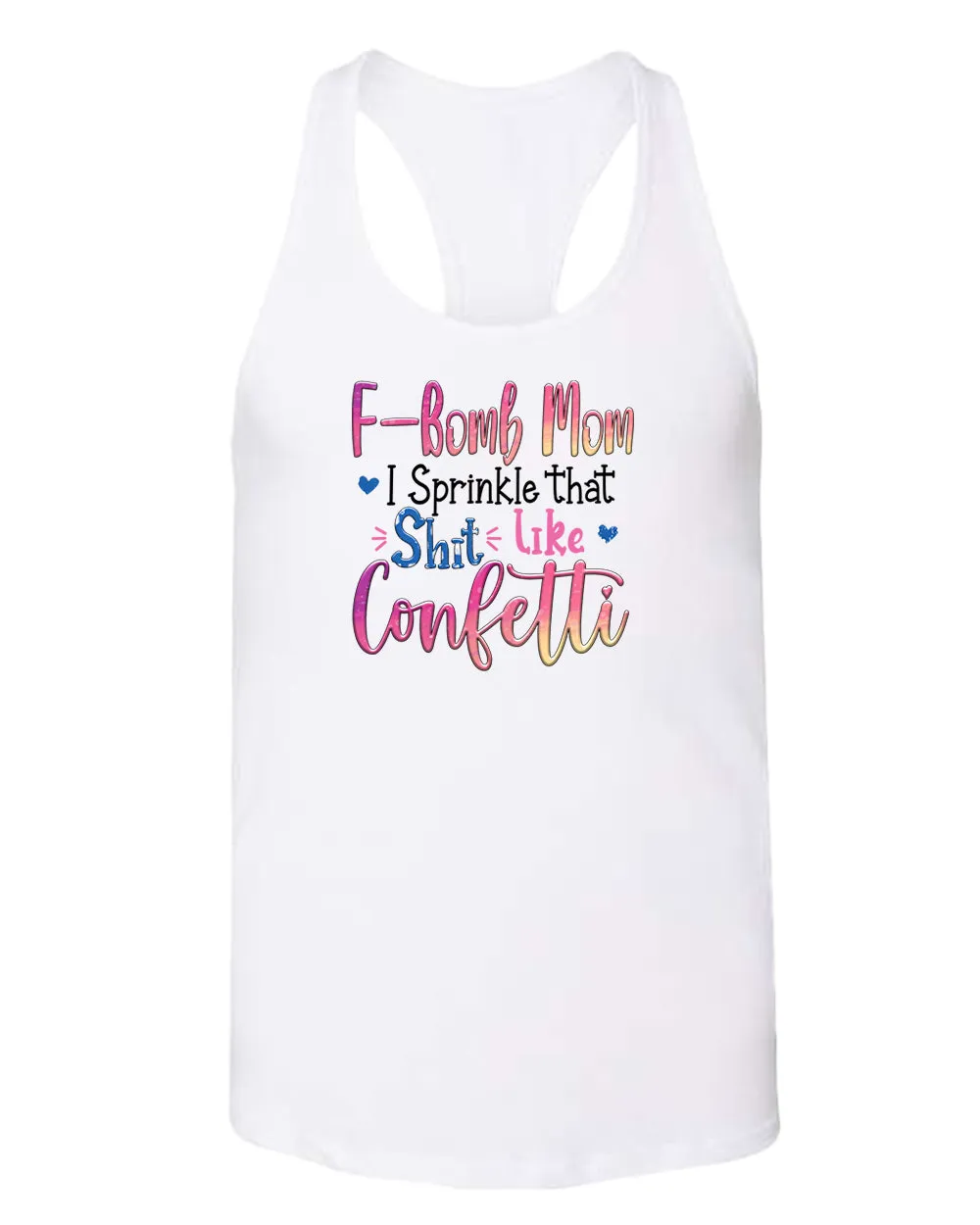 F-bomb mom i sprinkle yjat sh*t like confetti tank top