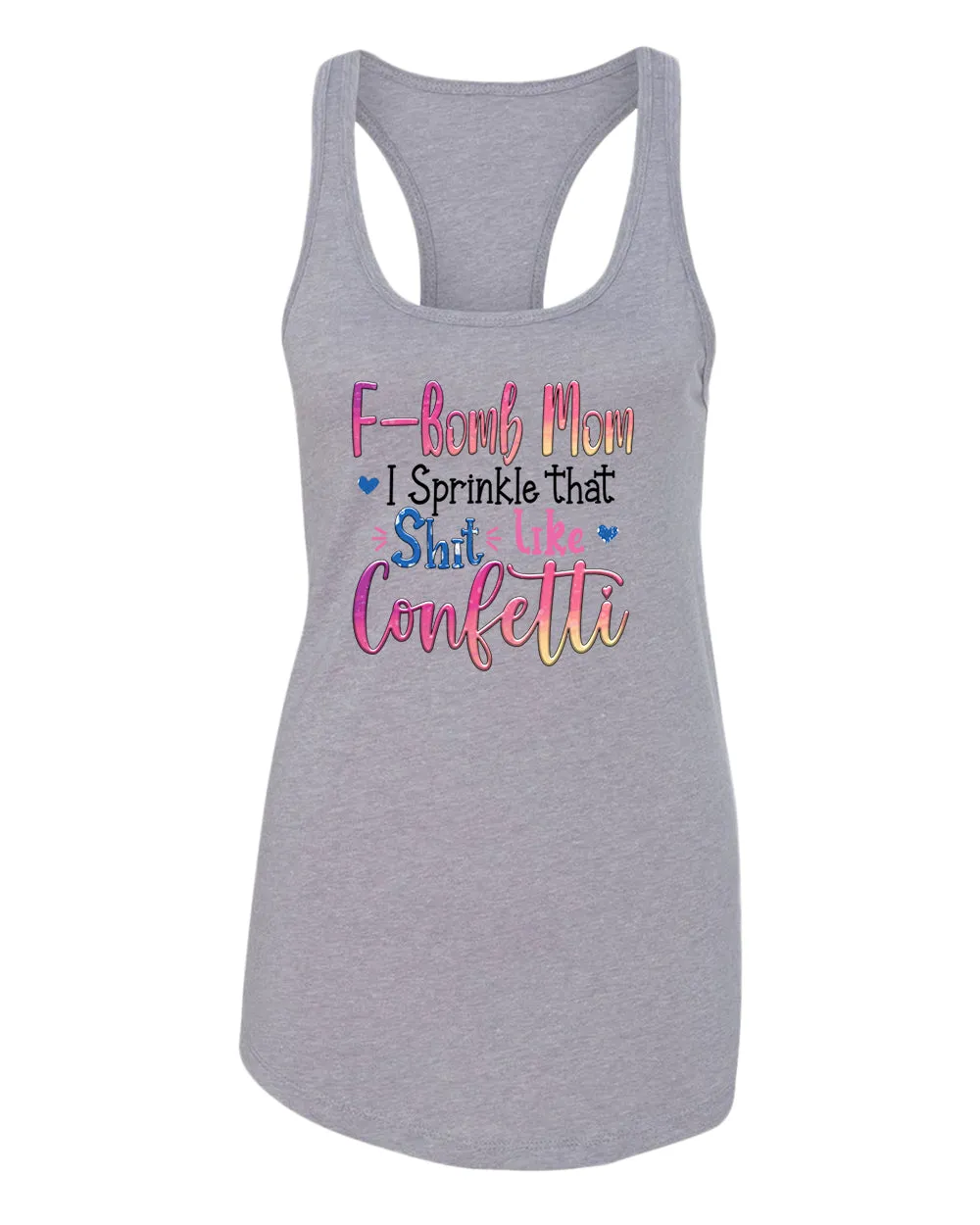 F-bomb mom i sprinkle yjat sh*t like confetti tank top