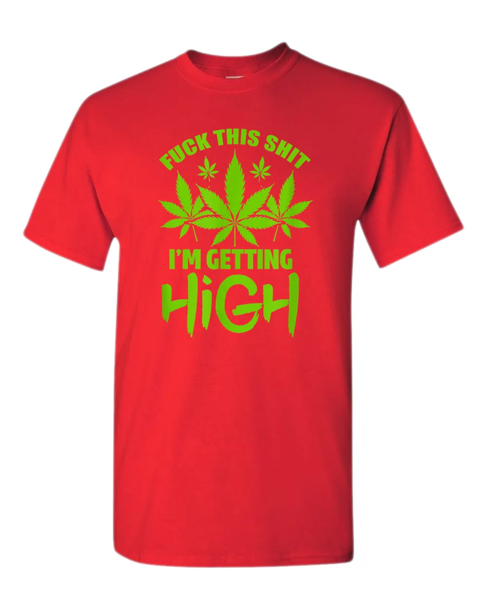 F this sh*t i'm getting high t-shirt