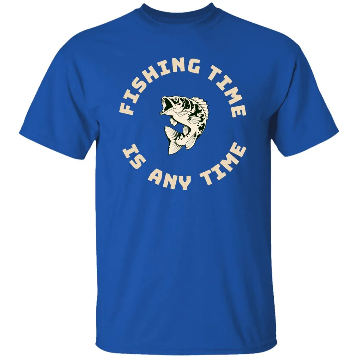 Fishing Time is Any Time k. T-Shirt